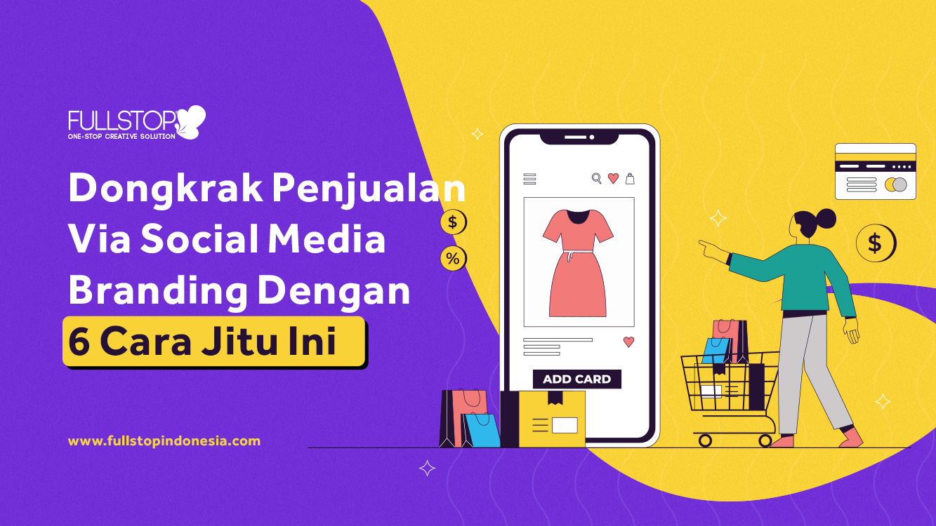 Dongkrak Penjualan Via Social Media Branding Dengan 6 Cara Jitu Ini